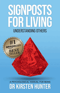 Signposts for Living Book 4, Understanding Others - Loved ones to Tricky Ones: A Psychological Manual for Being