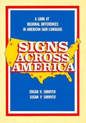 Signs Across America: A Look at Regional Differences in American Sign Language - Shroyer, Edgar H, and Shroyer, Susan P