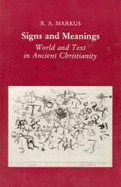 Signs and Meanings: World and Text in Ancient Christianity