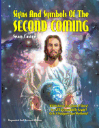Signs And Symbols Of The Second Coming: Revised And Updated Edition