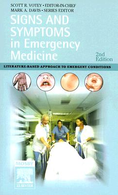 Signs and Symptoms in Emergency Medicine: Literature-Based Approach to Emergency Conditions - Davis, Mark A, Dr., and Votey, Scott R, MD
