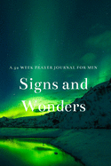 Signs and Wonders: A 52 Week Prayer Journal For Men