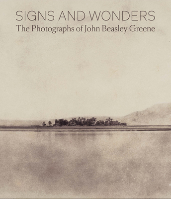 Signs and Wonders: The Photographs of John Beasley Greene - Keller, Corey