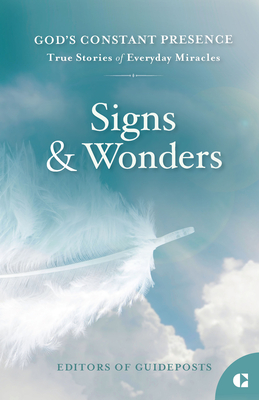 Signs and Wonders: True Stories of Everyday Miracles - Guideposts