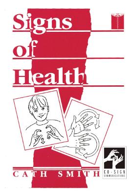 Signs of Health: A Pocket Medical Sign Language Guide - Smith, Cath