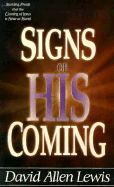 Signs of His Coming: Startling Proofs That the Coming of Jesus is Near at Hand - Lewis, David A