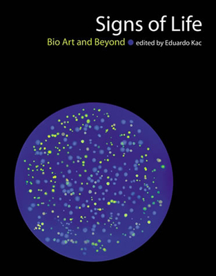 Signs of Life: Bio Art and Beyond - Kac, Eduardo (Editor)