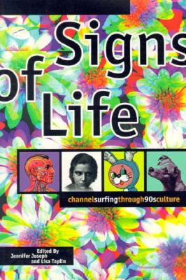 Signs of Life: Channelsurfing Through '90s Culture - Joseph, Jennifer (Editor), and Taplin, Lisa