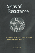 Signs of Resistance: American Deaf Cultural History, 1900 to World War II