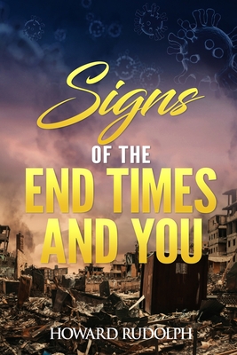 Signs of the End Times and You - Rudolph, Howard