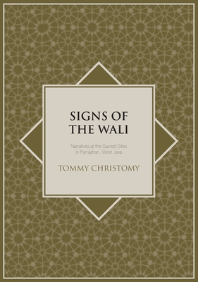 Signs of the Wali: Narratives at the Sacred Sites in Pamijahan, West Java - Christomy, Tommy