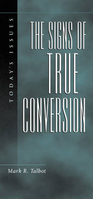 Signs of True Conversion - Talbot, Mark R, PH.D., and Boice, James Montgomery (Editor)