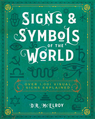 Signs & Symbols of the World: Over 1,001 Visual Signs Explained - McElroy, D R