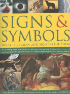 Signs & Symbols: What They Mean & How We Use Them: A Fascinating Visual Examination of How Signs and Symbols Developed as a Means of Communication Throughout History in Art, Religion, Psychology, Literature and Everyday Life