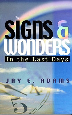 Signs & Wonders: In the Last Days - Adams, Jay E