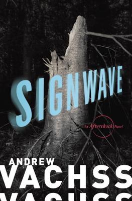 Signwave: An Aftershock Novel - Vachss, Andrew