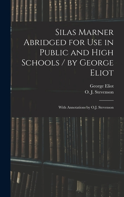 Silas Marner Abridged for Use in Public and High Schools / by George Eliot; With Annotations by O.J. Stevenson - Eliot, George, and Stevenson, O J (Orlando John) 1869 (Creator)