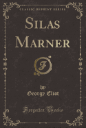 Silas Marner (Classic Reprint)