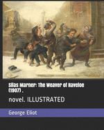 Silas Marner: The Weaver of Raveloe (1907) .: novel. ILLUSTRATED