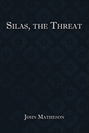 Silas, the Threat - Matheson, John