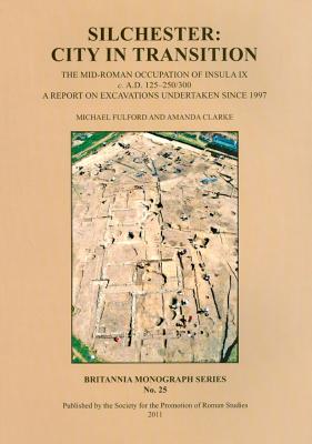 Silchester: City in Transition - Fulford, Michael, and Clarke, Amanda