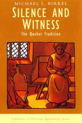 Silence and Witness: The Quaker Tradition - Birkel, Michael L.