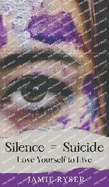 Silence Equals Suicide