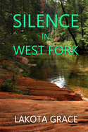 Silence in West Fork: A small town police procedural set in the American Southwest