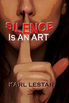 Silence Is An Art - Lestar, Karl