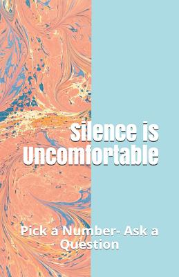 Silence Is Uncomfortable: Pick a Number- Ask a Question - Clark, Kennedy