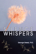 Silence Whispers - Breed, George, PhD