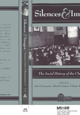Silences and Images: The Social History of the Classroom - Sadovnik, Alan R, and Semel, Susan F, and Grosvenor, Ian (Editor)