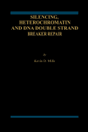 Silencing, Heterochromatin and DNA Double Strand Break Repair