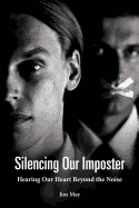 Silencing Our Imposter: Hearing Our Heart Beyond the Noise