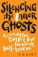 Silencing the Inner Ghosts: A Creative Outlet for Tackling Self-Harm
