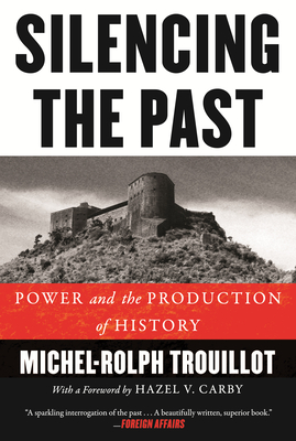 Silencing the Past: Power and the Production of History - Trouillot, Michel-Rolph