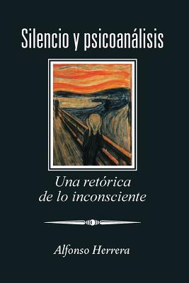 Silencio y Psicoanalisis: Una Retorica de Lo Inconsciente - Herrera, Alfonso