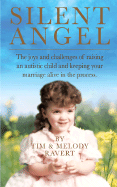 Silent Angel: The Joys and Challenges in Raising an Autistic Child - Ravert, Melody, and Ravert, Tim