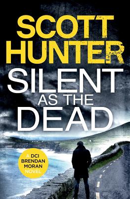 Silent as the Dead: DCI Brendan Moran #4 - Hunter, Scott
