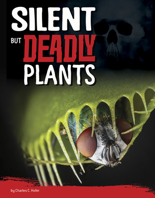 Silent But Deadly Plants - C Hofer, Charles