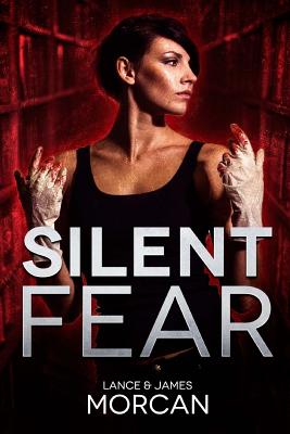 Silent Fear (A novel inspired by true crimes) - Morcan, James, and Morcan, Lance