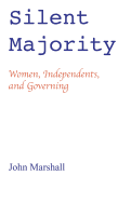 Silent Majority; Women, Independents, and Governing