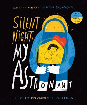 Silent Night, My Astronaut: The First Days (and Nights) of the War in Ukraine - Lushchevska, Oksana