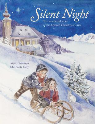 Silent Night: The Wonderful Story of the Beloved Christmas Carol - Weninger, Brigitte