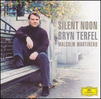 Silent Noon - Bryn Terfel (bass baritone); Malcolm Martineau (piano)