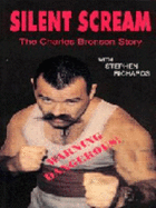 Silent Scream - Bronson, Charles, and Richards, Stephen, and Courtney, Dave (Foreword by)