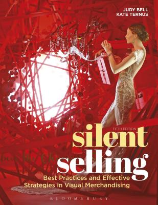 Silent Selling: Best Practices and Effective Strategies in Visual Merchandising - Bell, Judy, and Ternus, Kate