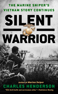 Silent Warrior: The Marine Sniper's Vietnam Story Continues - Henderson, Charles