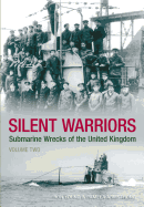 Silent Warriors: Submarine Wrecks of the United Kingdom: Volume Two