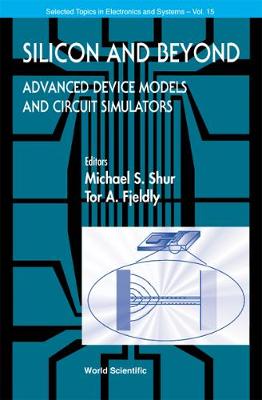 Silicon and Beyond: Advanced Device Models and Circuit Simulators - Fjeldly, Tor A, and Shur, Michael S